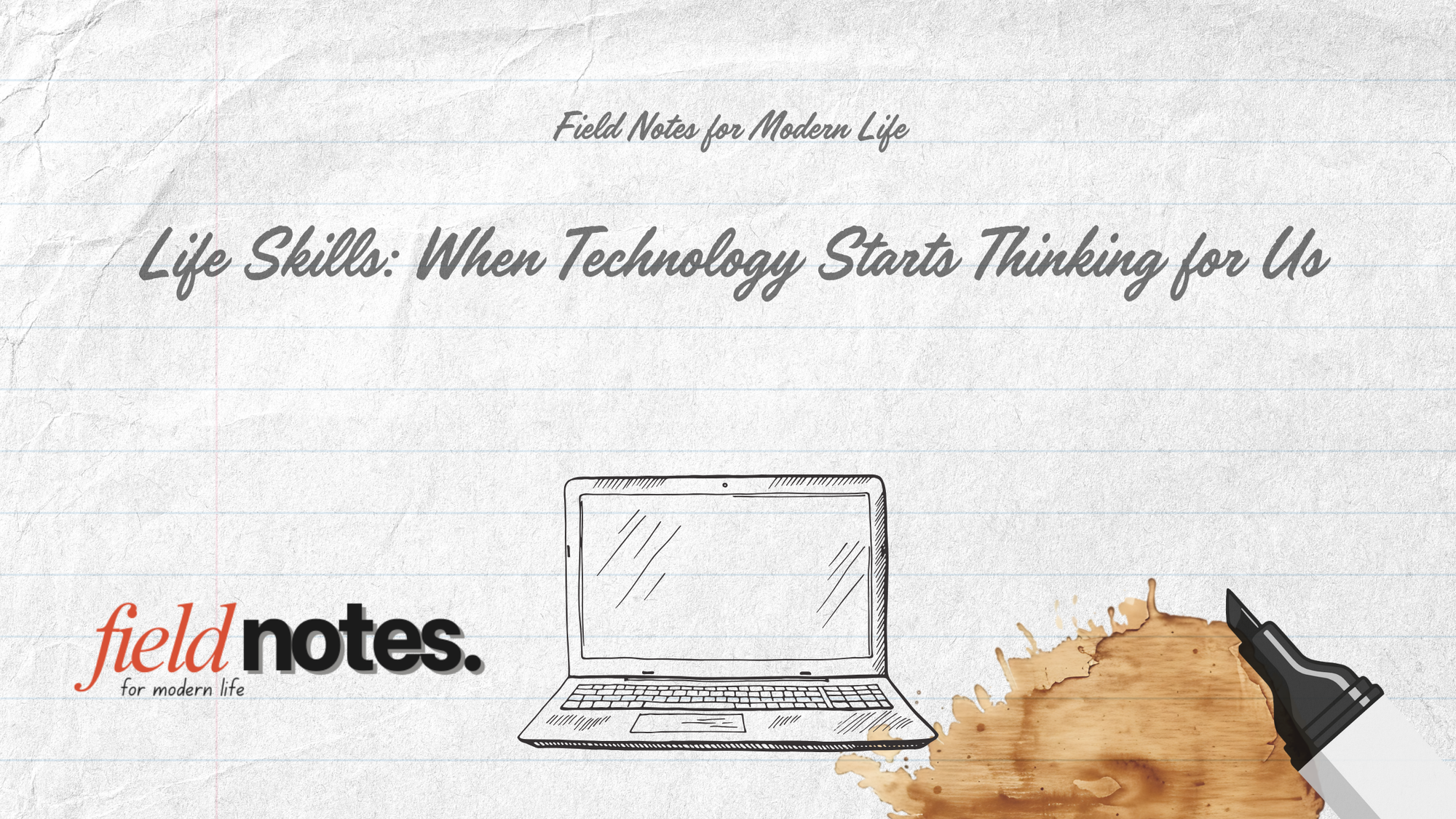 Life Skills: When Technology Starts Thinking for Us